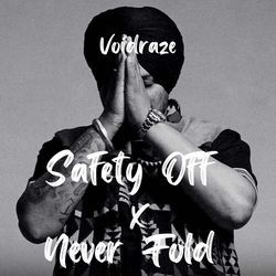 Safety Off x Never Fold-IC4Ca0JnYQA