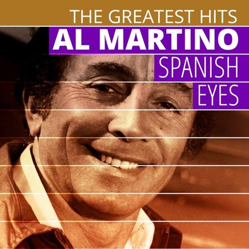 THE GREATEST HITS: Al Martino - Spanish Eyes