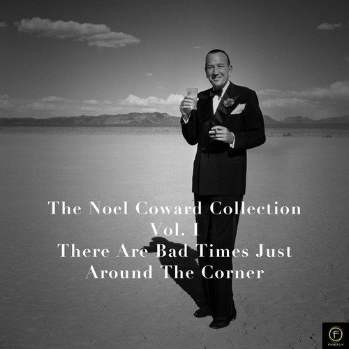 The Noel Coward Collection, Vol. 1: There Are Bad Times Just Around the Corner