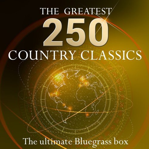 The Ultimate Bluegrass Box - the 250 Greatest Country Classics (More Than 10 Hours Playing Time - Best of Country Classics!)
