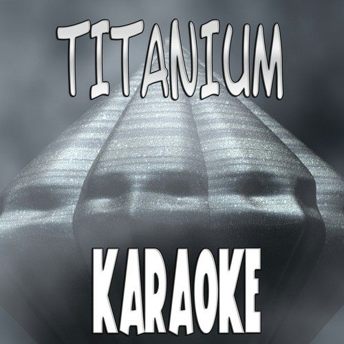 Titanium (In the style of David Guetta ft. Sia) (Karaoke)