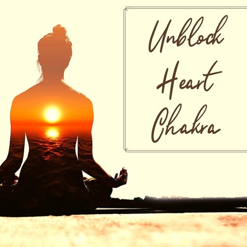 Unblock Heart Chakra - Relaxing New Age Music to Cleanse Negative Energy