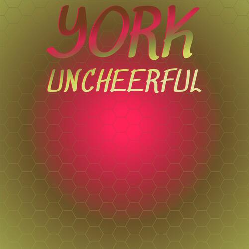 York Uncheerful