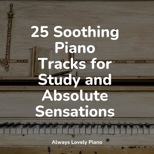 25 Soothing Piano Tracks for Study and Absolute Sensations_poster_image