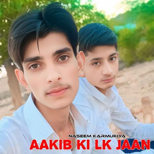 Aakib Ki Lk Jaan