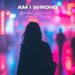 Am I Wrong (Techno)