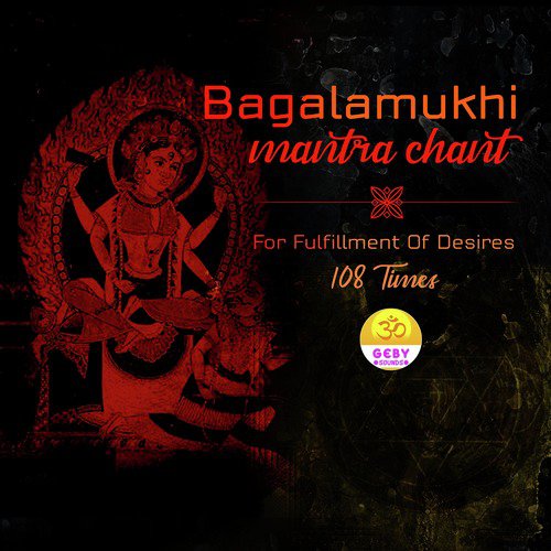 Bagalamukhi Mantra Chant (For Fulfillment Of Desires)