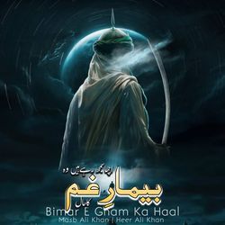 Bimar E Gham Ka Haal