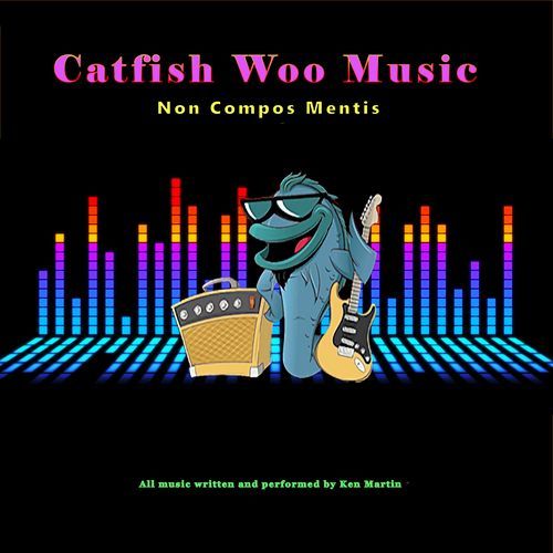 Catfish Woo Music Non Compos Mentis