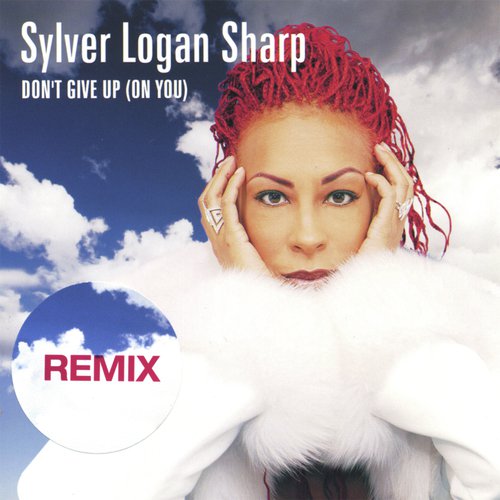 Don't Give Up (On You) REMIXES