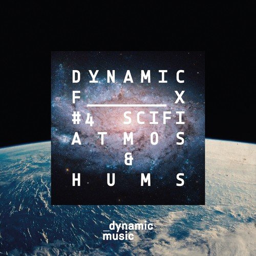 Dynamic Fx 4 - Scifi, Atmos & Hums