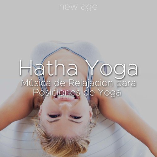 Hatha Yoga: Musica de Relajacion para Posiciones de Yoga