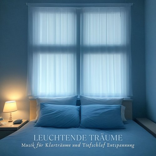 Leuchtende Träume: Musik für Klarträume und Tiefschlaf Entspannung_poster_image