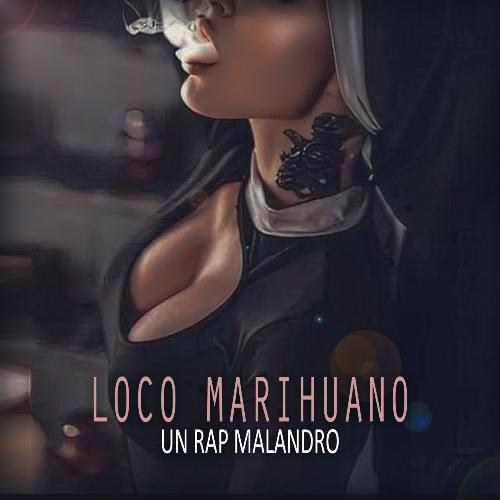 Loco Marihuano Un Rap Malandro