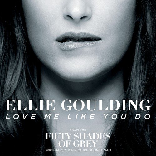Love Me Like You Do From Fifty Shades Of Grey Song Download From Love Me Like You Do From 5785