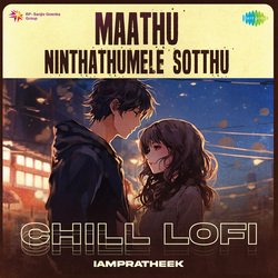 Maathu Ninthathumele Sotthu - Chill Lofi-GVEPe1lyAFA