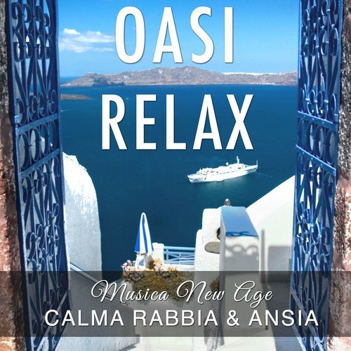 Oasi Relax - Musica New Age con Suoni della Natura e Rumore Bianco per la Calma, Rabbia, Ansia e per Dormire Serenamente Svegliandosi di Buon Umore