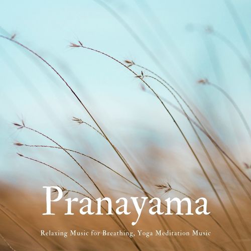 Pranayama: Relaxing Music for Breathing, Yoga Meditation Music