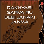 Rakhyasi Garva Ru Debi Janaki Janma