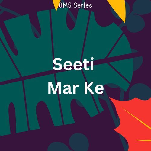 Seeti Mar Ke