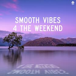 Smooth Vibes 4 the Weekend