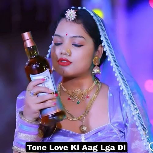 Tone Love Ki Aag Lga Di