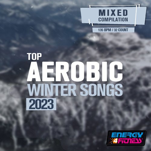 Top Aerobic Winter Songs 2023 (15 Tracks Non-Stop Mixed Compilation For Fitness &amp; Workout - 135 Bpm / 32 Count)_poster_image