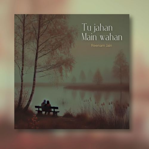 Tu Jahan Main Wahan