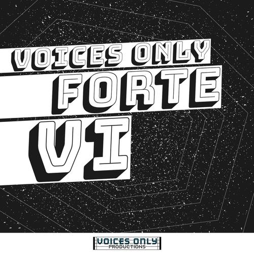 Voices Only Forte VI (A Cappella)