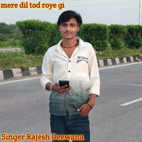 mere dil tod roye gi
