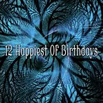 12 Happiest Of Birthdays