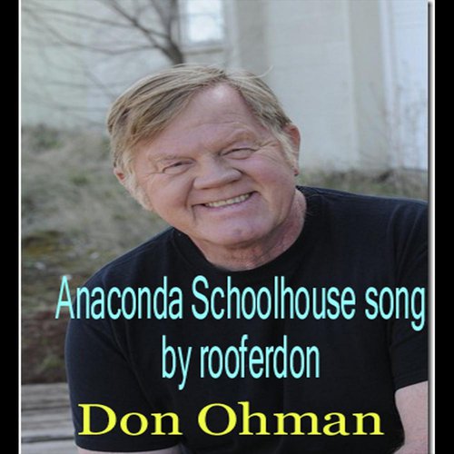 Anaconda Schoolhouse Song
