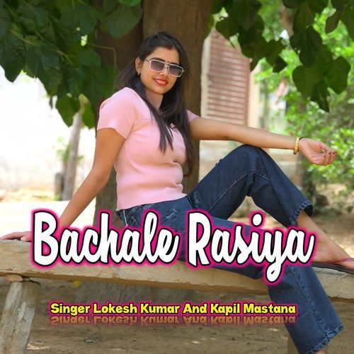 Bachale Rasiya