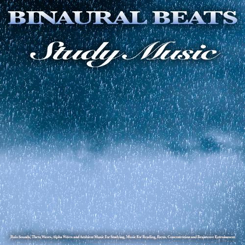 Binaural Beats Study Music: Rain Sounds, Theta Waves, Alpha Waves and Ambient Music For Studying, Music For Reading, Focus, Concentration and Brainwave Entrainment_poster_image