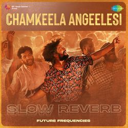 Chamkeela Angeelesi - Slow Reverb-GyNaRxZhdXw