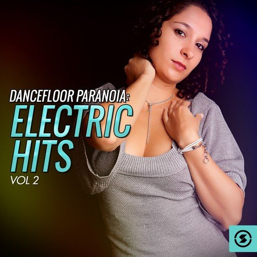 Dancefloor Paranoia: Electric Hits, Vol. 2