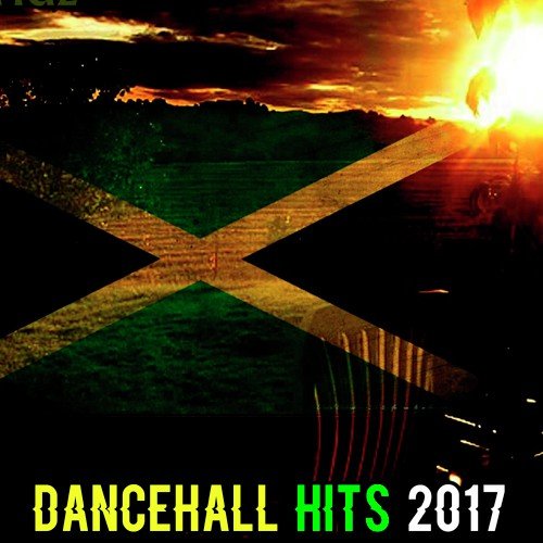 Dancehall Hits 2017