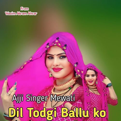 Dil Todgi Ballu Ko