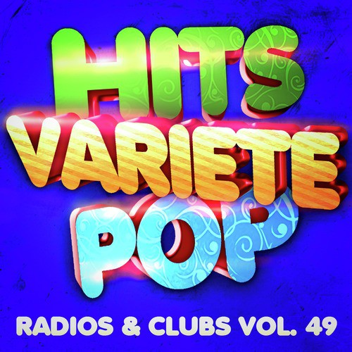 Hits Variété Pop, Vol. 49 (Top radios &amp; clubs)
