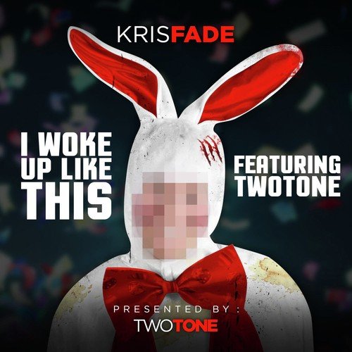 I Woke Up Like This (feat. Two Tone) - Single