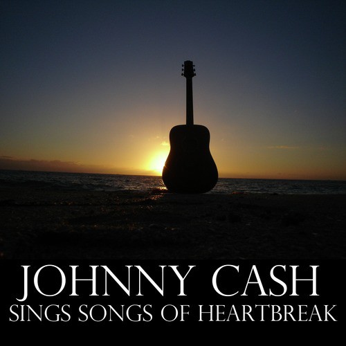 Johnny Cash Sings Songs of Heartbreak