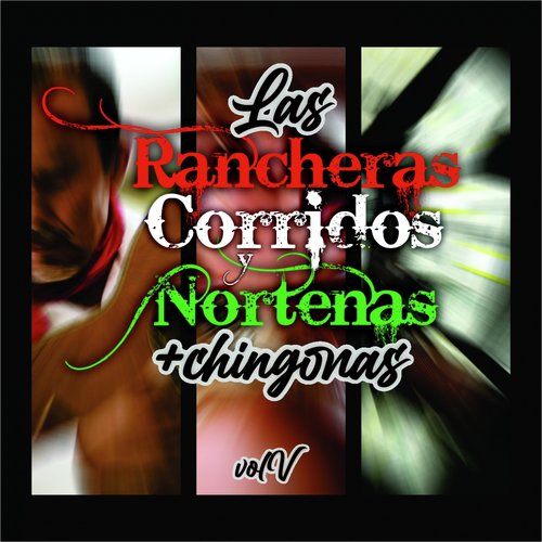 Las Rancheras, Corridos y Norteñas +Chingonas!, Vol. V