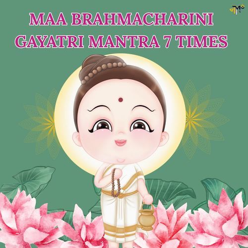 Maa Brahmacharini Gayatri Mnatra 7 Times