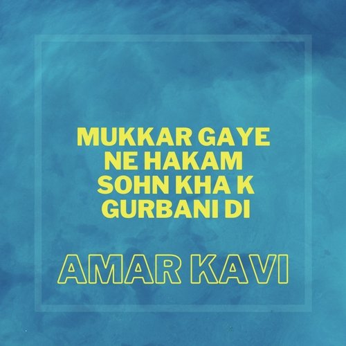 Mukkar Gaye Ne Hakam Sohn Kha K Gurbani Di