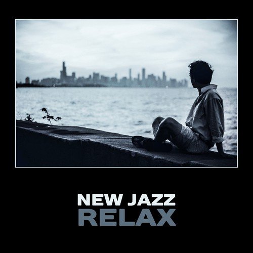 New Jazz Relax – Smooth Jazz Lounge, After Work Relax, Stress Reduction Jazz, Total Relaxation, Cool Modern Jazz