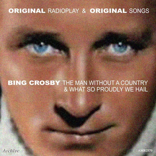 Original Radio Play & Original Songs: The Man Without a Country & What So Proudly We Hail