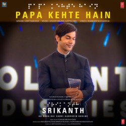 Papa Kehte Hain (From &quot;Srikanth&quot;)-AlkvWCFbQls