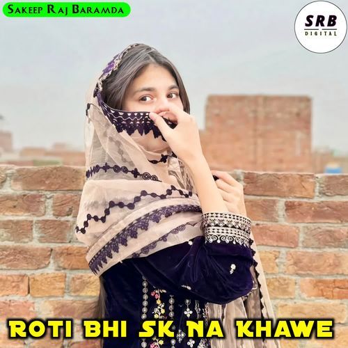 Roti Bhi Sk Na Khawe