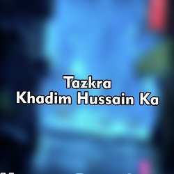 Tazkra Khadim Hussain Ka-AAIadwdBXHo