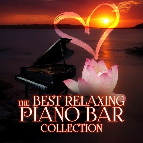 The Best Relaxing Piano Bar Collection - Sentimental Journey with Piano Background Music, Jazz Cafe Bar, Easy Listening Music, Smooth Jazz, Chill Out, Liquid & Sensual Music